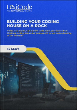 Building Your Coding House on a Rock - ICD-10-CM Guidelines