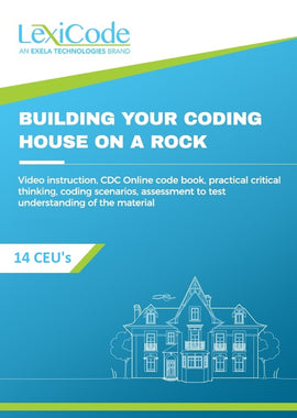 Building Your Coding House on a Rock - ICD-10-CM Guidelines