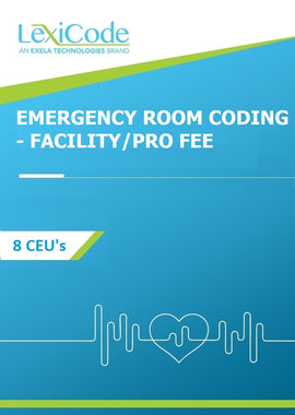 Introduction to Emergency Room Coding - Facility/Pro Fee
